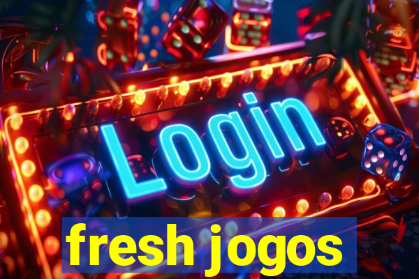 fresh jogos